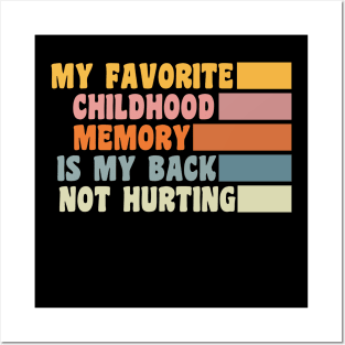 My Favorite Childhood Memory Is My Back Not Hurting Posters and Art